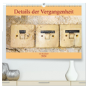 Details der Vergangenheit (hochwertiger Premium Wandkalender 2024 DIN A2 quer), Kunstdruck in Hochglanz