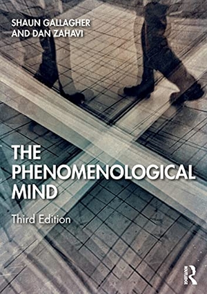 Zahavi, Dan / Shaun Gallagher. The Phenomenological Mind. Taylor & Francis Ltd, 2020.