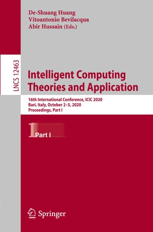 Huang, De-Shuang / Abir Hussain et al (Hrsg.). Intelligent Computing Theories and Application - 16th International Conference, ICIC 2020, Bari, Italy, October 2¿5, 2020, Proceedings, Part I. Springer International Publishing, 2020.
