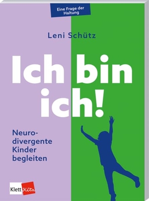 Schütz, Leni. Ich bin ich! - Neurodivergente Kinder begleiten. Klett Kita GmbH, 2026.