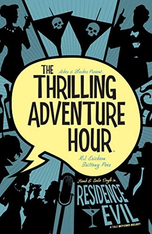 Acker, Ben / Ben Blacker. The Thrilling Adventure Hour: Residence Evil. Boom Entertainment, 2019.
