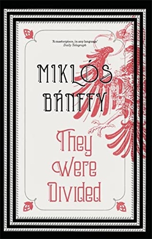 Banffy, Miklos. They Were Divided - The Transylvanian Trilogy, Volume III. Quercus Publishing, 2016.