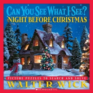 Wick, Walter. The Night Before Christmas (a Can You See What I See? Book). Scholastic Inc., 2005.