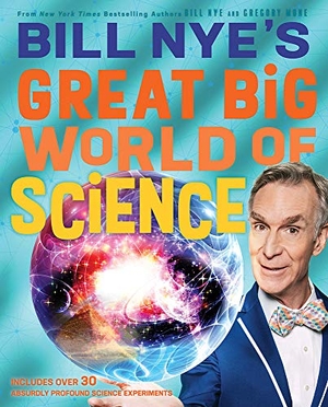 Nye, Bill / Gregory Mone. Bill Nye's Great Big World of Science. Harry N. Abrams, 2020.