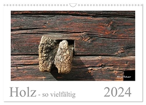 Rohwer, Klaus. Holz - so vielfältig (Wandkalender 2024 DIN A3 quer), CALVENDO Monatskalender - Dreizehn Bilder von Holz in verschiedenen Formen. Calvendo Verlag, 2023.