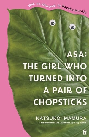 Imamura, Natsuko. Asa: The Girl Who Turned into a Pair of Chopsticks. Faber And Faber Ltd., 2024.