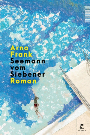 Frank, Arno. Seemann vom Siebener - Roman. Tropen, 2023.