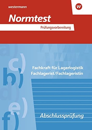Barth, Volker / Baumann, Gerd et al. Prüfungsvorbereitung Normtest. Fachkraft für Lagerlogistik, Fachlagerist/Fachlageristin: Abschlussprüfung. Westermann Berufl.Bildung, 2022.