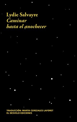 Salvayre, Lydie / Javier Fernández Rubio. Caminar hasta el anochecer. El Desvelo, 2021.