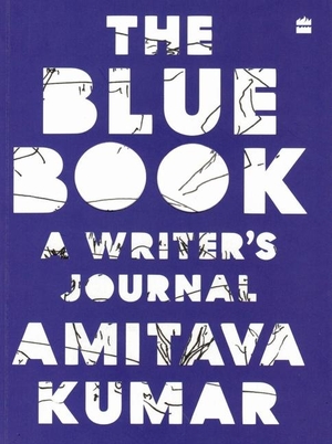 Kumar, Amitava. The Blue Book - A Writer's Journal. HarperCollins India, 2022.