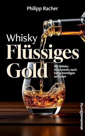 Racher, Philipp. Whisky - Flüssiges Gold. Plassen Verlag, 2026.