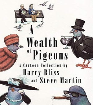 Martin, Steve. A Wealth of Pigeons - A Cartoon Collection. Celadon Books, 2020.