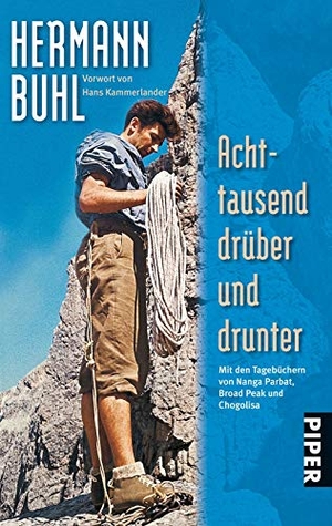 Buhl, Hermann. Achttausend drüber und drunter - Mit den Tagbüchern von Nanga Parbat, Broad Peak und Chogolisa. Piper Verlag GmbH, 2007.