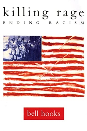 Hooks, Bell. Killing Rage - Ending Racism. St. Martins Press, 2000.