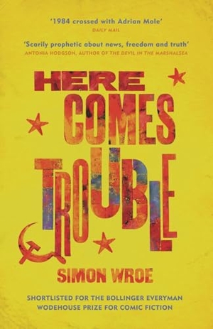 Wroe, Simon. Here Comes Trouble - Shortlisted for the Bollinger Everyman Wodehouse Prize for Comic Fiction. Orion Publishing Co, 2018.