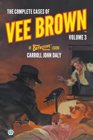 Daly, Carroll John. The Complete Cases of Vee Brown, Volume 3. Popular Publications, 2023.