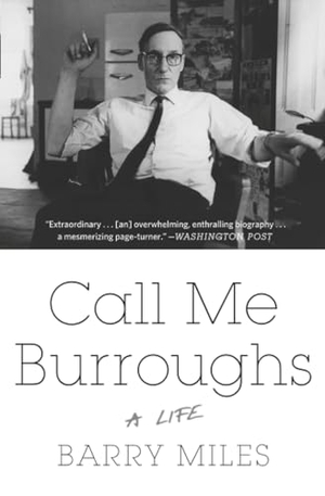 Miles, Barry. Call Me Burroughs. Hachette Book Group USA, 2015.