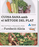 Cuina sana amb el mètode del plat : receptes creades per la Fundació Alícia