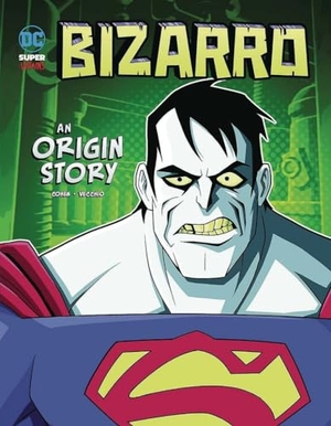 Cohen, Ivan. Bizarro - An Origin Story. Capstone, 2019.