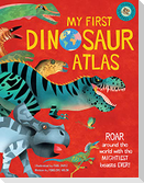 My First Dinosaur Atlas: Roar Around the World with the Mightiest Beasts Ever! (Dinosaur Books for Kids, Prehistoric Reference Book)