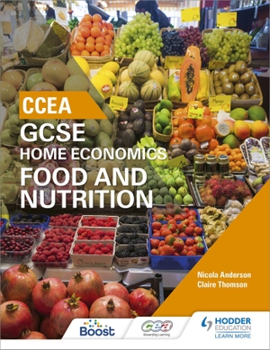 Anderson, Nicola / Claire Thomson. CCEA GCSE Home Economics - Food and Nutrition. Cassell, 2017.