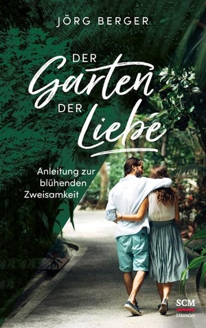 Berger, Jörg. Der Garten der Liebe - Anleitung zur blühenden Zweisamkeit. SCM Hänssler, 2018.