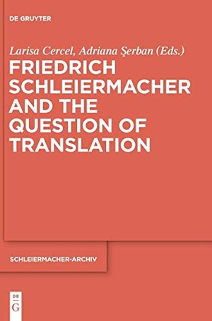 Serban, Adriana / Larisa Cercel (Hrsg.). Friedrich Schleiermacher and the Question of Translation. De Gruyter, 2015.