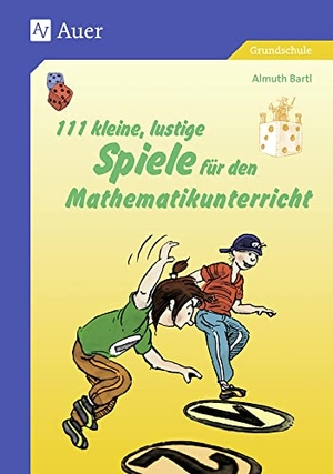 Bartl, Almuth. 111 kleine, lustige Spiele für den Mathematikunterricht - 1. bis 4. Klasse. Auer Verlag i.d.AAP LW, 2014.