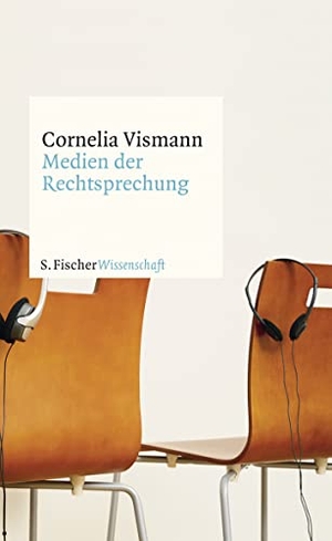 Vismann, Cornelia. Medien der Rechtsprechung. S. Fischer Verlag, 2019.