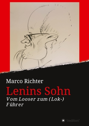 Richter, Marco. Lenins Sohn - Vom Looser zum ( Lok-) Führer. tredition, 2020.