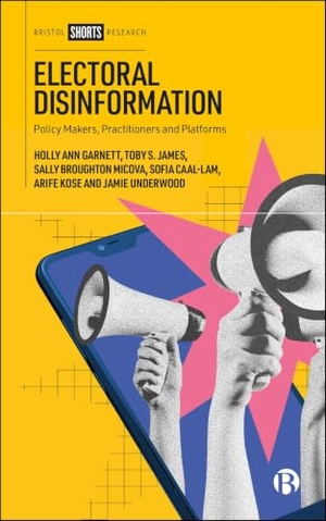 Kose, Arife / Garnett, Holly Ann et al. Electoral Disinformation - Policy Makers, Practitioners and Platforms. Bristol University Press, 2026.