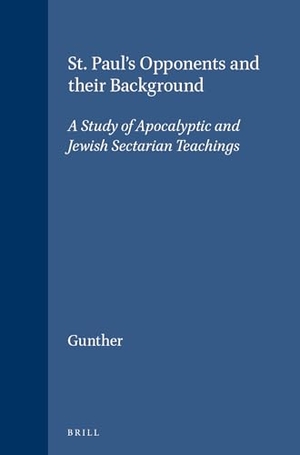 Gunther. St. Paul's Opponents and Their Background - A Study of Apocalyptic and Jewish Sectarian Teachings. Brill, 1973.