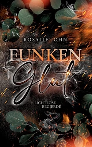John, Rosalie. Funkenglut - Lichtlose Begierde. Books on Demand, 2022.