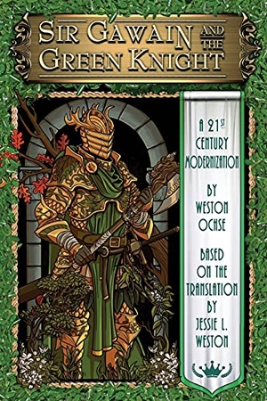Ochse, Weston. Sir Gawain and the Green Knight - A 21st Century Modernization. Dark Moon Books, 2021.