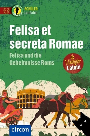 Merten, Sabine. Felisa et secreta Romae - Felisa und die Geheimnisse Roms - Latein ab 1. Lernjahr. Circon Verlag GmbH, 2023.