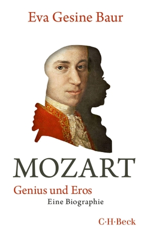 Baur, Eva Gesine. Mozart - Genius und Eros. C.H. Beck, 2020.