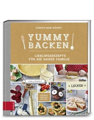 Kührt, Christiane. Yummy Backen - Lieblingsrezepte für die ganze Familie. ZS Verlag, 2017.