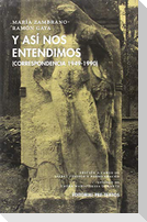 Y así nos entendimos : correspondencia 1949-1990