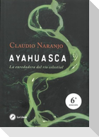 Ayahuasca : la enredadera del río celestial
