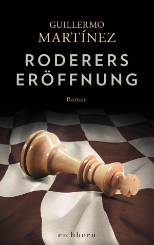 Martínez, Guillermo. Roderers Eröffnung - Roman. Eichborn Verlag, 2022.
