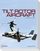 Tilt Rotor Aircraft: An Illustrated History