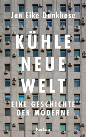 Dunkhase, Jan Eike. Kühle neue Welt. Eine Geschichte der Moderne - Wie Kühlschrank, Klimaanlage und künstliche Kälte unser Leben und das Klima verändern. Reclam Philipp Jun., 2026.