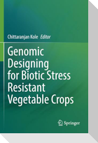 Genomic Designing for Biotic Stress Resistant Vegetable Crops
