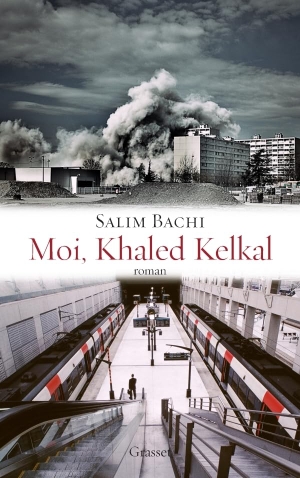 Bachi, Salim. Moi Khaled Kelkal. Editions Grasset, 2021.