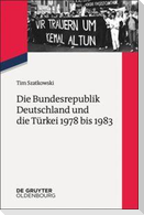 Die Bundesrepublik Deutschland und die Türkei 1978 bis 1983