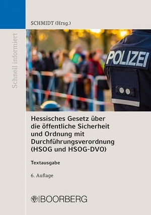 Schmidt, Peter (Hrsg.). Hessisches Gesetz über die öffentliche Sicherheit und Ordnung und Verordnung zur Durchführung des Hessischen Gesetzes über die öffentliche Sicherheit und Ordnung und zur Durchführung des Hessischen Freiwilligen-Polizeidienst-Gesetzes (HSOG und HSOG-DVO) - Textausgabe. Boorberg, R. Verlag, 2026.