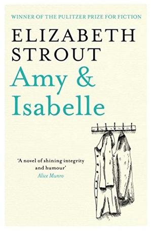 Strout, Elizabeth. Amy & Isabelle. Simon & Schuster Ltd, 2011.