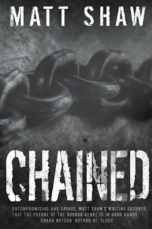 Shaw, Matt. Chained. Lulu.com, 2019.