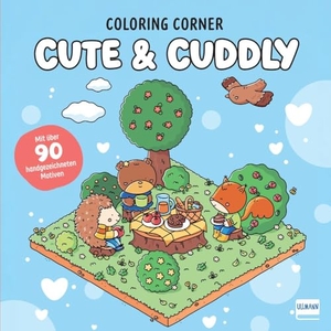 Ullmann Medien (Hrsg.). Coloring Corner - Cute & Cuddly - Cosy Malspaß zum Wohlfühlen | Über 90 liebevoll handgezeichnete Cute & Cuddly Motive | Fördert Kreativität, Feinmotorik & Konzentration | Perfektes Geschenk für Kinder ab 5 Jahren. Ullmann Medien GmbH, 2026.