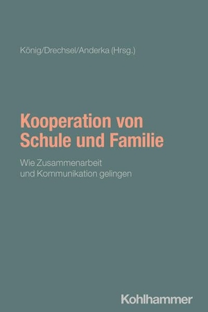 König, Bettina / Barbara Drechsel et al (Hrsg.). Kooperation von Schule und Familie - Wie Zusammenarbeit und Kommunikation gelingen. Kohlhammer W., 2026.